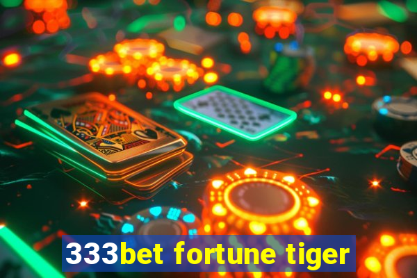 333bet fortune tiger